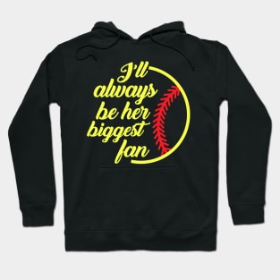 Softball I'll Always Be Her Biggest Fan Hoodie